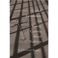 Capital Punishment and Roman Catholic Moral Tradition by Brugger, E. Christian, 9780268022419