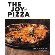 The Joy of Pizza Everything You Need to Know by Richer, Dan; Parla, Katie, 9780316462419