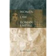 Women and the Law in the Roman Empire: A Sourcebook on Marriage, Divorce and Widowhood by Evans Grubbs,Judith, 9780415152419