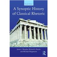 A Synoptic History of Classical Rhetoric by Murphy; James J., 9780415532419