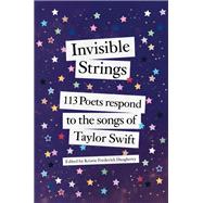 Invisible Strings: 113 Poets Respond to the Songs of Taylor Swift by Frederick Daugherty, Kristie, 9780593982419