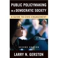 Public Policymaking in a Democratic Society: A Guide to Civic Engagement by Unknown, 9780765622419