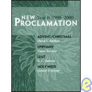 New Proclamation, Series B, Advent Through Holy Week, 1999-2000 by David L. Bartlett; Nancy Koester; K. C. Hanson, 9780800642419