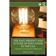 The Past, Present and Future of Education in the USA by Jamey M. Long, 9781003662419