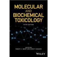 Molecular and Biochemical Toxicology by Smart, Robert C.; Hodgson, Ernest, 9781119042419
