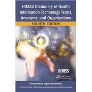 HIMSS Dictionary of Health Information Technology Terms, Acronyms, and Organizations, Fourth Edition by Himss;, 9781498772419