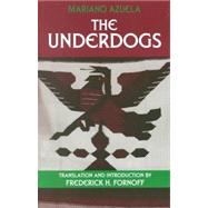 The Underdogs by Azuela, Mariano; Fornoff, Frederick H., 9781577662419