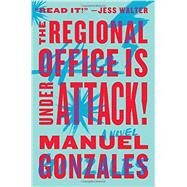 The Regional Office Is Under Attack! by Gonzales, Manuel, 9781594632419