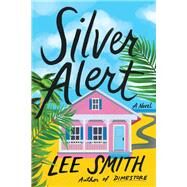 Silver Alert by Smith, Lee, 9781643752419