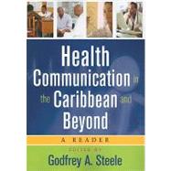Health Communication in the Caribbean and Beyond by Steele, Godfrey A.; De Lisle, Jerome (CON); Fraser, Henry S. (CON); Harricharan, Michelle (CON); Hart, Joy L. (CON), 9789766402419