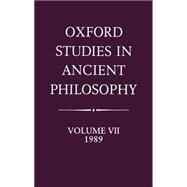 Oxford Studies in Ancient Philosophy  Volume VII: 1989 by Annas, Julia, 9780198242420