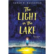 The Light in the Lake by Baughman, Sarah R., 9780316422420