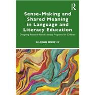 Sense-making and Shared Meaning in Language and Literacy Education by Murphy, Sharon, 9780367152420