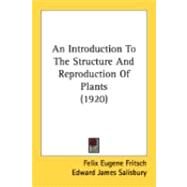 An Introduction To The Structure And Reproduction Of Plants by Fritsch, Felix Eugene; Salisbury, Edward James, 9780548872420
