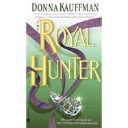 The Royal Hunter A Novel by KAUFFMAN, DONNA, 9780553582420