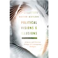Political Visions & Illusions by Koyzis, David T.; Mouw, Richard J., 9780830852420