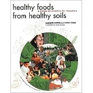 Healthy Foods from Healthy Soils by Patten, Elizabeth; Lyons, Kathy; Stevens, Helen, 9780884482420