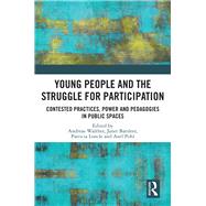 Contested Practices, Power and Pedagogies of Young People in Public Spaces: The Struggle for Participation by Batsleer; Janet, 9781138362420