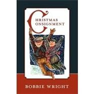Christmas Consignment by Wright, Bobbie; Ferchaud, Steve, 9781439252420