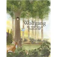 Wolfgang In the Wild by Birdsong, Kelly; Kramer, Krystal; Birdsong, Tim, 9781667882420