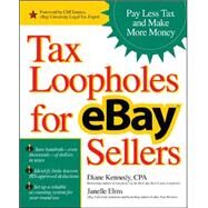 Tax Loopholes for eBay Sellers Pay Less Tax and Make More Money by Kennedy, Diane; Elms, Janelle, 9780072262421