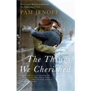 The Things We Cherished by JENOFF, PAM, 9780307742421