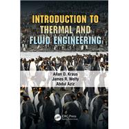 Introduction to Thermal and Fluid Engineering by Kraus, Allan D.; Welty, James R.; Aziz, Abdul, 9780367382421