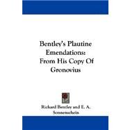 Bentley's Plautine Emendations : From His Copy of Gronovius by Bentley, Richard, 9780548312421