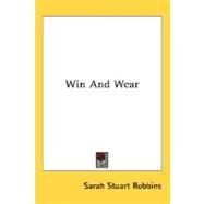 Win and Wear by Robbins, Sarah Stuart, 9780548482421