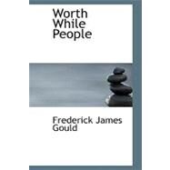Worth While People by Gould, Frederick James, 9780554562421