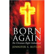 Born Again The Christian Right Globalized by Butler, Jennifer, 9780745322421