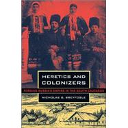 Heretics And Colonizers by Breyfogle, Nicholas B., 9780801442421