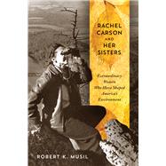 Rachel Carson and Her Sisters by Musil, Robert K., 9780813562421