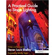 A Practical Guide to Stage Lighting by Steven Louis Shelley, 9781135902421
