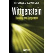 Wittgenstein Meaning and Judgement by Luntley, Michael, 9781405102421