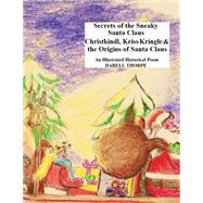 Secrets of the Sneaky Santa Claus by Thorpe, Darell; Thorpe, Jenifer, 9781522922421