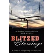 Blitzed by Blessings : A Journey to Strengthening Your Inner Core by Glass, Bill, 9781599322421