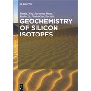 Geochemistry of Silicon Isotopes by Ding, Tiping; Li, Yanhe; Gao, Jianfei; Jiang, Shaoyong; Hu, Bin, 9783110402421