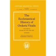The Ecclesiastical History of Orderic Vital Vol. 6. Books XI, XII, and XIII by Orderic Vitalis; Chibnall, Marjorie, 9780198222422