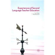 Experiences of Second Language Teacher Education by Wright, Tony; Beaumont, Mike, 9780230272422
