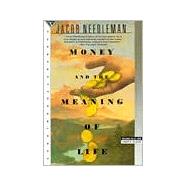 Money and the Meaning of Life by NEEDLEMAN, JACOB, 9780385262422