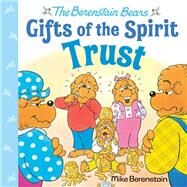 Trust (Berenstain Bears Gifts of the Spirit) by Berenstain, Mike, 9780593302422