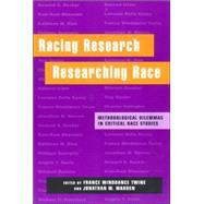 Racing Research, Researching Race : Methodological Dilemmas in Critical Race Studies by Twine, France Winddance; Warren, Jonathan W., 9780814782422