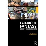 Far-Right Fantasy: A Sociology of American Religion and Politics by Aho; James, 9781138962422