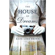 The House of Dreams by Brown, Kate Lord, 9781250112422