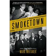 Smoketown The Untold Story of the Other Great Black Renaissance by Whitaker, Mark, 9781501122422
