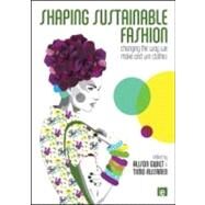 Shaping Sustainable Fashion by Gwilt, Alison; Rissanen, Timo, 9781849712422