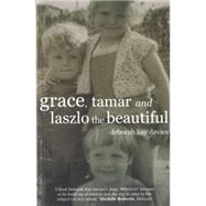 Grace, Tamar and Laszlo the Beautiful by Davies, Deborah Kay, 9781905762422