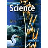 Glencoe Science: Level Blue, Student Edition by Biggs, Alton; Feather, Ralph M.; Ortleb, Edward Paul; Rillero, Peter; Snyder, Susan Leach; Zike, Dinah, 9780078282423