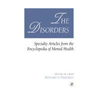 The Disorders: Specialty Articles from the Encyclopedia of Mental Health by Friedman, Howard S., 9780080542423